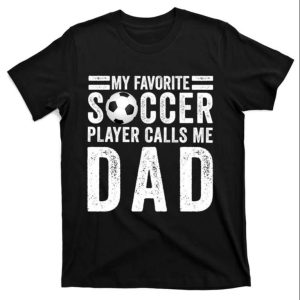 My Favorite Soccer Player Calls Me Dad Soccer Dad Tee Shirt – The Best Shirts For Dads In 2023 – Cool T-shirts My Favorite Soccer Player Calls Me Dad Soccer Dad Tee Shirt – The Best Shirts For Dads In 2023 – Cool T-shirts