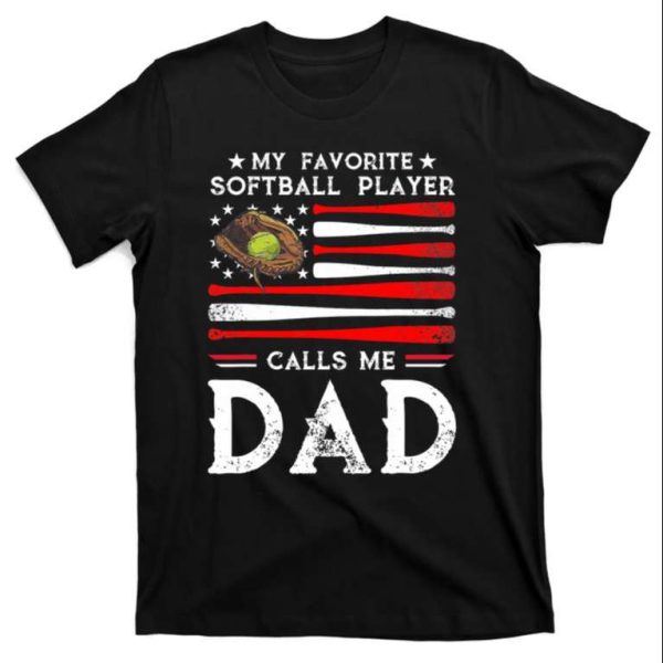 My Favorite Softball Player Calls Me Dad Tee Shirt – The Best Shirts For Dads In 2023 – Cool T-shirts