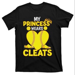My Princess Wears Cleats Meaningful Softball Dad Gift T Shirt The Best Shirts For Dads In 2023 Cool T shirts 1