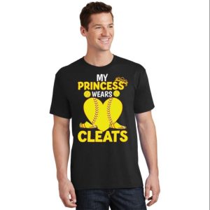 My Princess Wears Cleats Meaningful Softball Dad Gift T Shirt The Best Shirts For Dads In 2023 Cool T shirts 2