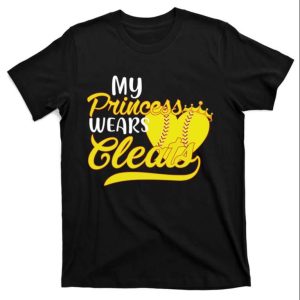 My Princess Wears Cleats Softball Dad T Shirt The Best Shirts For Dads In 2023 Cool T shirts 1