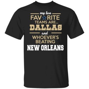 My Two Favorite Teams Are New Dallas Shirt My Two Favorite Teams Are New Dallas Shirt