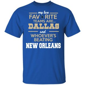 My Two Favorite Teams Are New Dallas Shirt 3 My Two Favorite Teams Are New Dallas Shirt 12