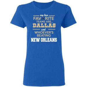 My Two Favorite Teams Are New Dallas Shirt 7 My Two Favorite Teams Are New Dallas Shirt 4