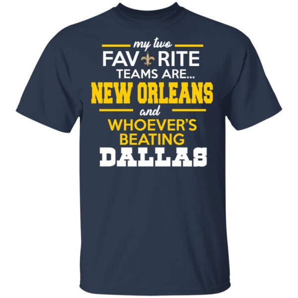 My Two Favorite Teams Are New Orleans Shirt