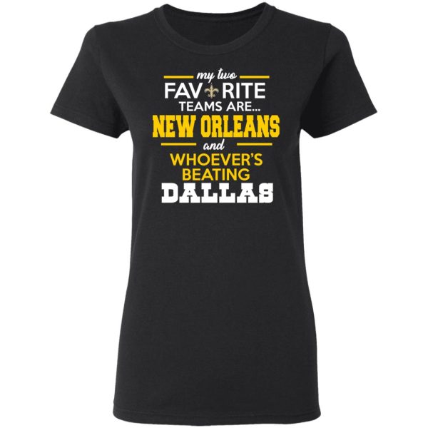 My Two Favorite Teams Are New Orleans Shirt