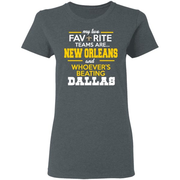 My Two Favorite Teams Are New Orleans Shirt