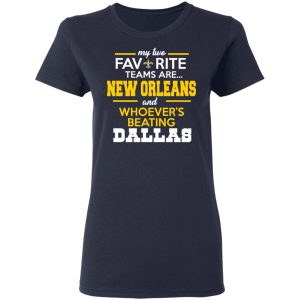 My Two Favorite Teams Are New Orleans Shirt 3
