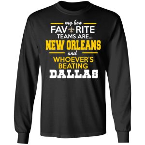 My Two Favorite Teams Are New Orleans Shirt 5