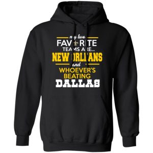 My Two Favorite Teams Are New Orleans Shirt 6