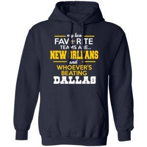 My Two Favorite Teams Are New Orleans Shirt 7