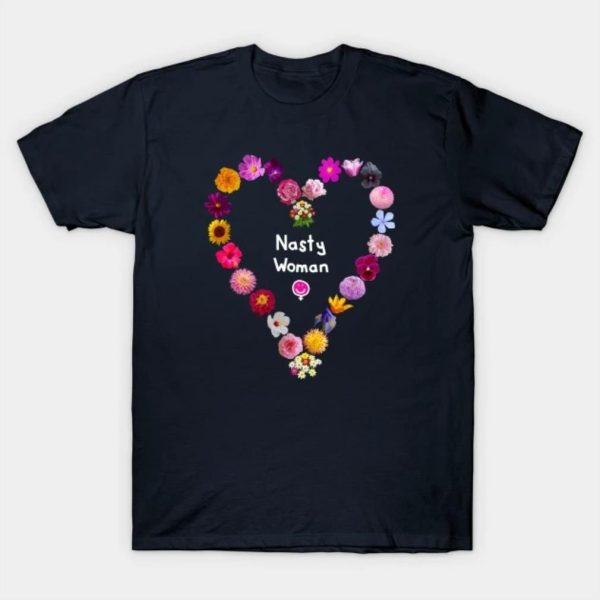 Nasty Woman Floral Heart Happy Women’s Day T-Shirt