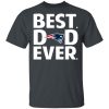 New England Patriots Best Dad Ever T-Shirts
