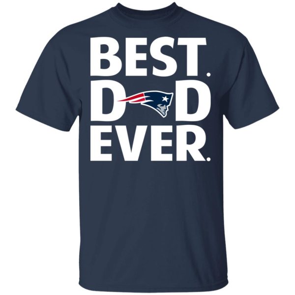 New England Patriots Best Dad Ever T-Shirts