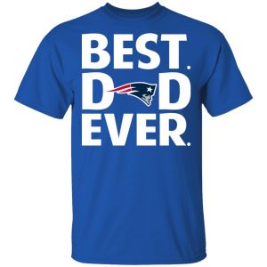 New England Patriots Best Dad Ever T-Shirts 2 New England Patriots Best Dad Ever T Shirts 11