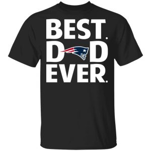 New England Patriots Best Dad Ever T-Shirts 3 New England Patriots Best Dad Ever T Shirts 12