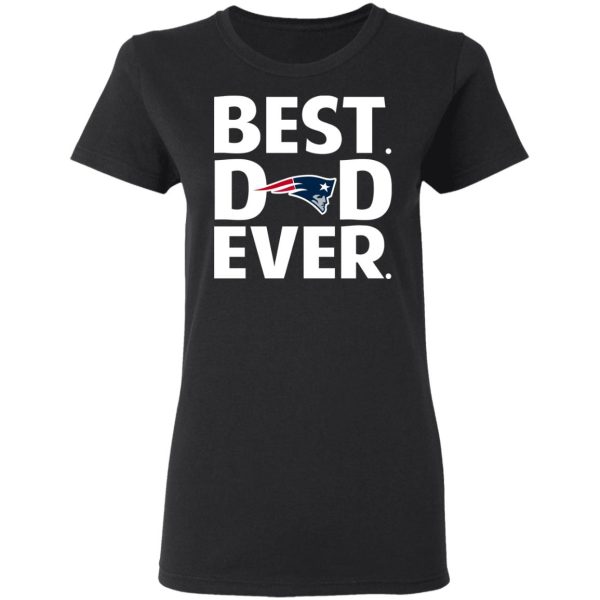 New England Patriots Best Dad Ever T-Shirts