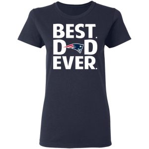 New England Patriots Best Dad Ever T-Shirts 6 New England Patriots Best Dad Ever T Shirts 3