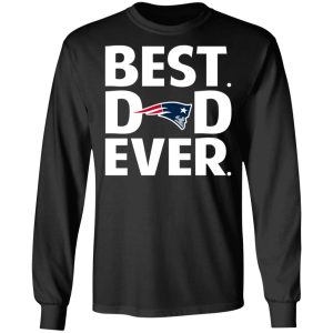 New England Patriots Best Dad Ever T-Shirts 8 New England Patriots Best Dad Ever T Shirts 5