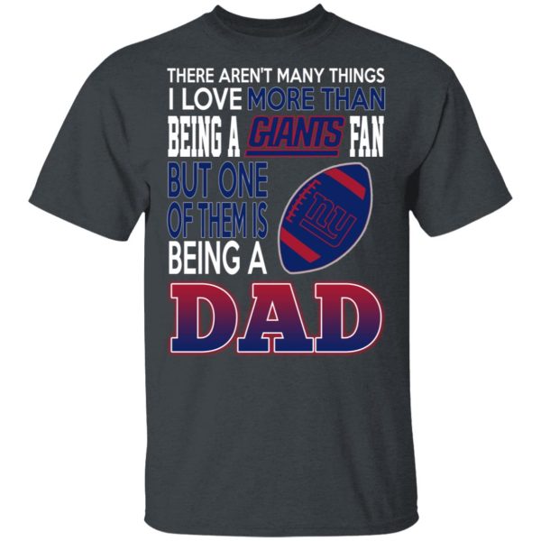 New York Giants Dad T-Shirts Love Beging A New York Giants Fan But One Is Being A Dad T-Shirts