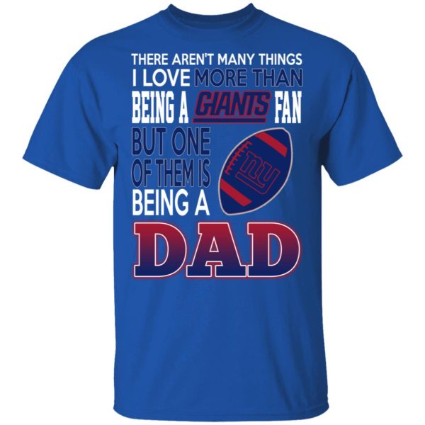 New York Giants Dad T-Shirts Love Beging A New York Giants Fan But One Is Being A Dad T-Shirts