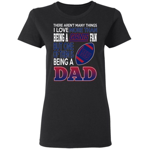 New York Giants Dad T-Shirts Love Beging A New York Giants Fan But One Is Being A Dad T-Shirts