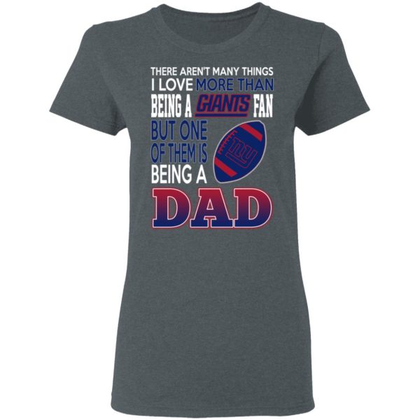 New York Giants Dad T-Shirts Love Beging A New York Giants Fan But One Is Being A Dad T-Shirts