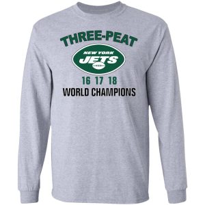 New York Jets Three Peat 16 17 18 World Champions T-Shirts, Hoodies, Sweater 4 New York Jets Three Peat 16 17 18 World Champions T Shirts Hoodies Sweater 2