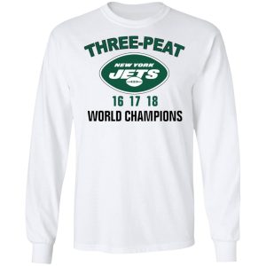 New York Jets Three Peat 16 17 18 World Champions T-Shirts, Hoodies, Sweater 5 New York Jets Three Peat 16 17 18 World Champions T Shirts Hoodies Sweater 3