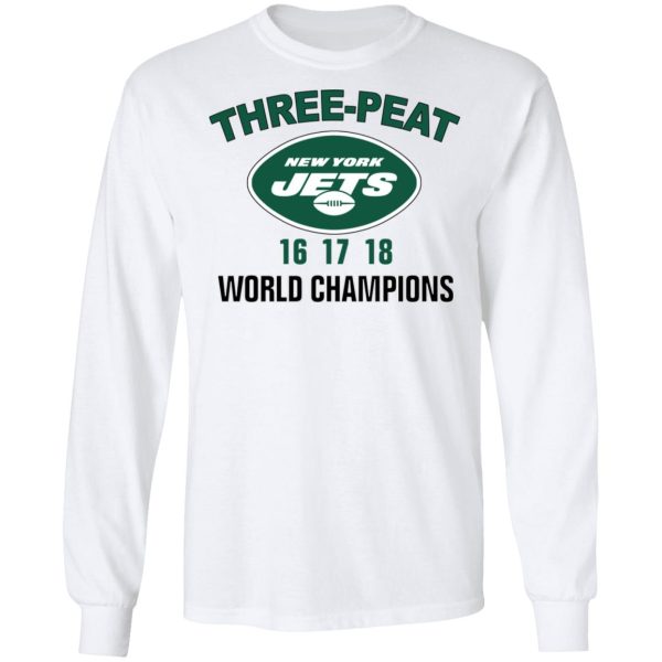 New York Jets Three Peat 16 17 18 World Champions T-Shirts, Hoodies, Sweater