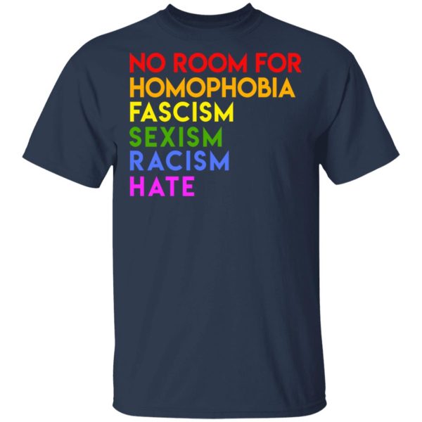 No Room For Homophobia Fascism Sexism Racism Hate LGBT T-Shirts, Hoodies, Sweatshirt