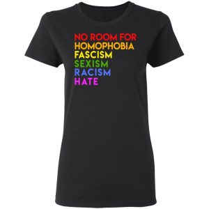No Room For Homophobia Fascism Sexism Racism Hate LGBT T-Shirts, Hoodies, Sweatshirt 4 No Room For Homophobia Fascism Sexism Racism Hate LGBT T Shirts Hoodies Sweatshirt 13