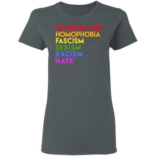 No Room For Homophobia Fascism Sexism Racism Hate LGBT T-Shirts, Hoodies, Sweatshirt