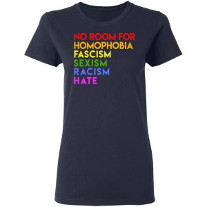 No Room For Homophobia Fascism Sexism Racism Hate LGBT T-Shirts, Hoodies, Sweatshirt 6 No Room For Homophobia Fascism Sexism Racism Hate LGBT T Shirts Hoodies Sweatshirt 3