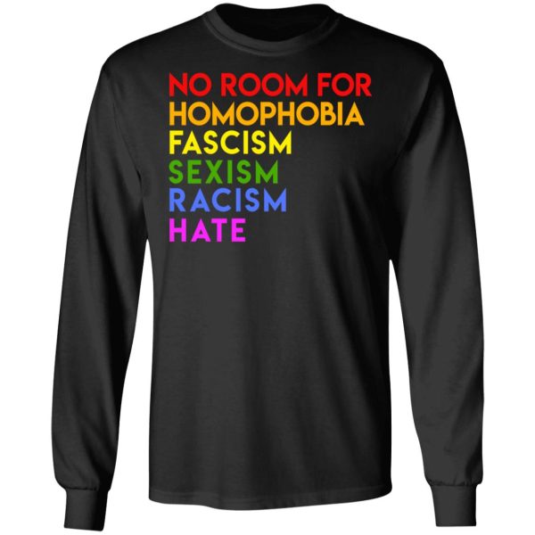 No Room For Homophobia Fascism Sexism Racism Hate LGBT T-Shirts, Hoodies, Sweatshirt