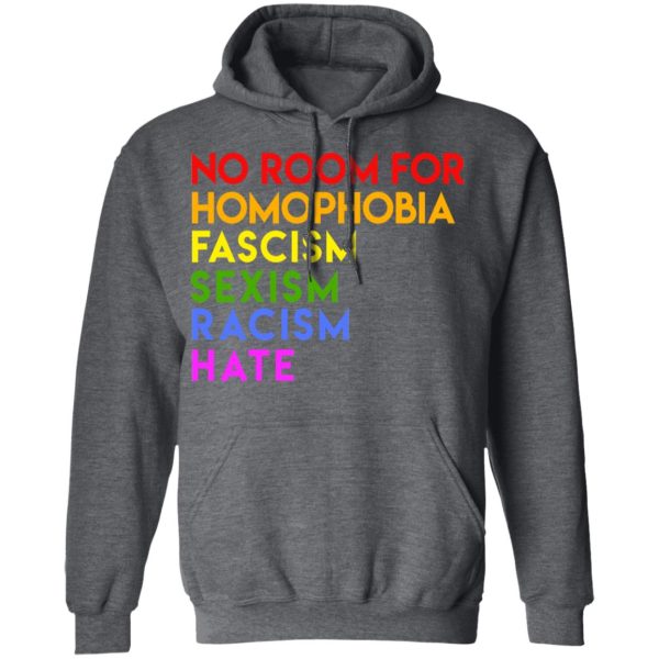 No Room For Homophobia Fascism Sexism Racism Hate LGBT T-Shirts, Hoodies, Sweatshirt