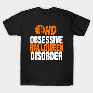 Obsessive Halloween Disorder T-shirt Obsessive Halloween Disorder T-shirt