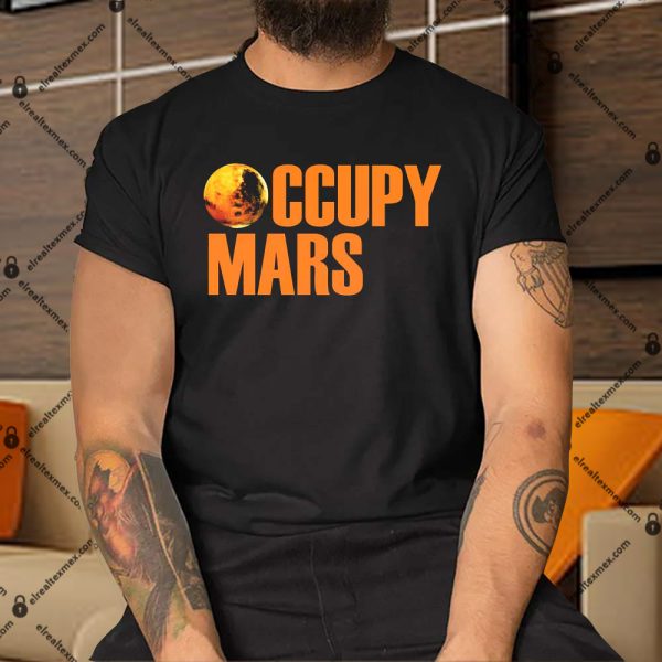 Occupy Mars Space Shirt, Hoodie, Sweatshirt  El Real Tex-Mex