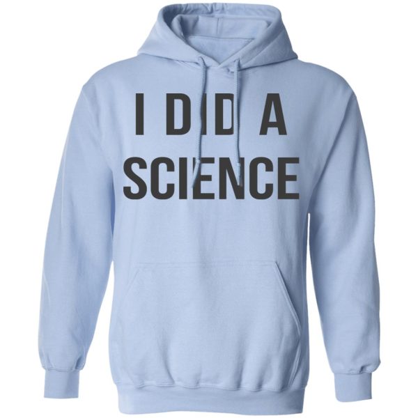 Okay To Be Smart I Did a Science T-Shirts