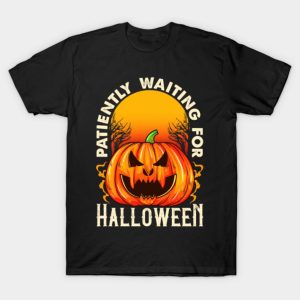 Patiently Waiting For Halloween T-shirt Patiently Waiting For Halloween T-shirt