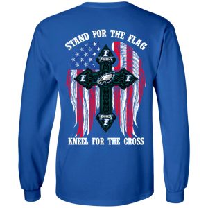 Philadelphia Eagles Stand For The Flag Kneel For The Cross T-Shirts, Hoodies, Sweater 4 Philadelphia Eagles Stand For The Flag Kneel For The Cross T Shirts Hoodies Sweater 2