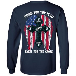 Philadelphia Eagles Stand For The Flag Kneel For The Cross T-Shirts, Hoodies, Sweater 5 Philadelphia Eagles Stand For The Flag Kneel For The Cross T Shirts Hoodies Sweater 3