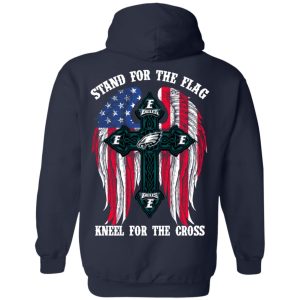 Philadelphia Eagles Stand For The Flag Kneel For The Cross T-Shirts, Hoodies, Sweater 7 Philadelphia Eagles Stand For The Flag Kneel For The Cross T Shirts Hoodies Sweater 5