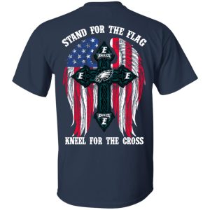 Philadelphia Eagles Stand For The Flag Kneel For The Cross T-Shirts, Hoodies, Sweater 11 Philadelphia Eagles Stand For The Flag Kneel For The Cross T Shirts Hoodies Sweater 9