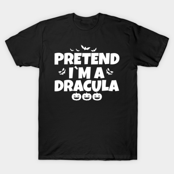 Pretend I’m A Dracula Funny Halloween Shirt