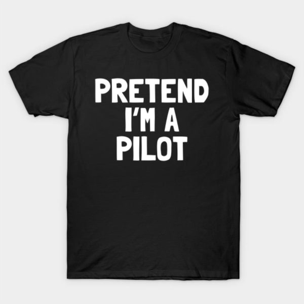 Pretend I’m A Pilot Halloween Costume T-Shirt