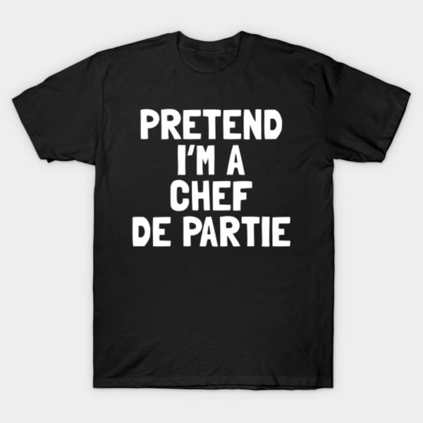 Pretend I’m a Chef De Partie Halloween T-shirt