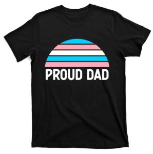 Proud Dad Lgbt Trans Pride Meaningful Gift For Dad – The Best Shirts For Dads In 2023 – Cool T-shirts Proud Dad Lgbt Trans Pride Meaningful Gift For Dad – The Best Shirts For Dads In 2023 – Cool T-shirts