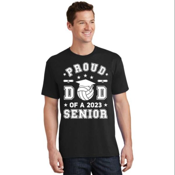 Proud Dad Of A 2023 Senior Highschool Volleyball T-Shirt – The Best Shirts For Dads In 2023 – Cool T-shirts