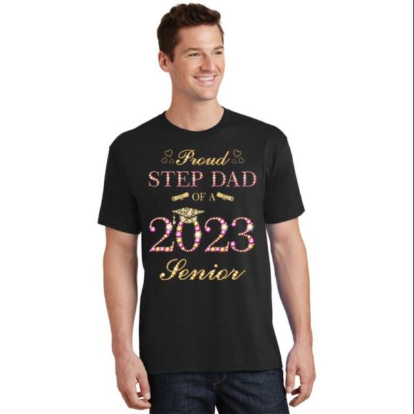 Proud Step Dad Of A 2023 Senior Graduate Graduation T-Shirt – The Best Shirts For Dads In 2023 – Cool T-shirts